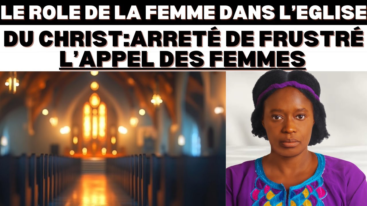 Le Rôle de la Femme dans L'Eglise : Arrêtez de Bloqué l'Appel de DIEU Chez les Femmes dans L'Eglise