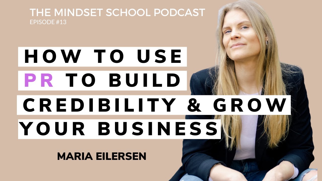 How To Use PR To Establish Credibility & Grow Your Business with Maria Eilersen