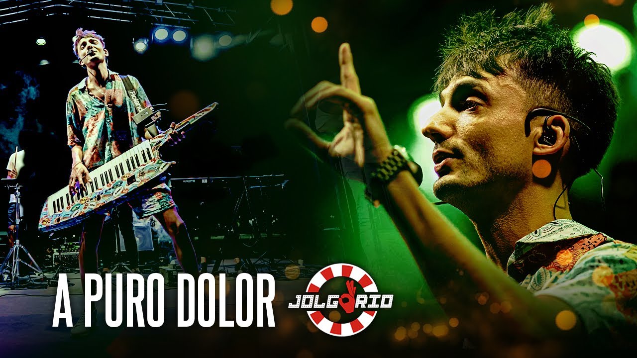JOLGORIO - “A PURO DOLOR“ ( en vivo )