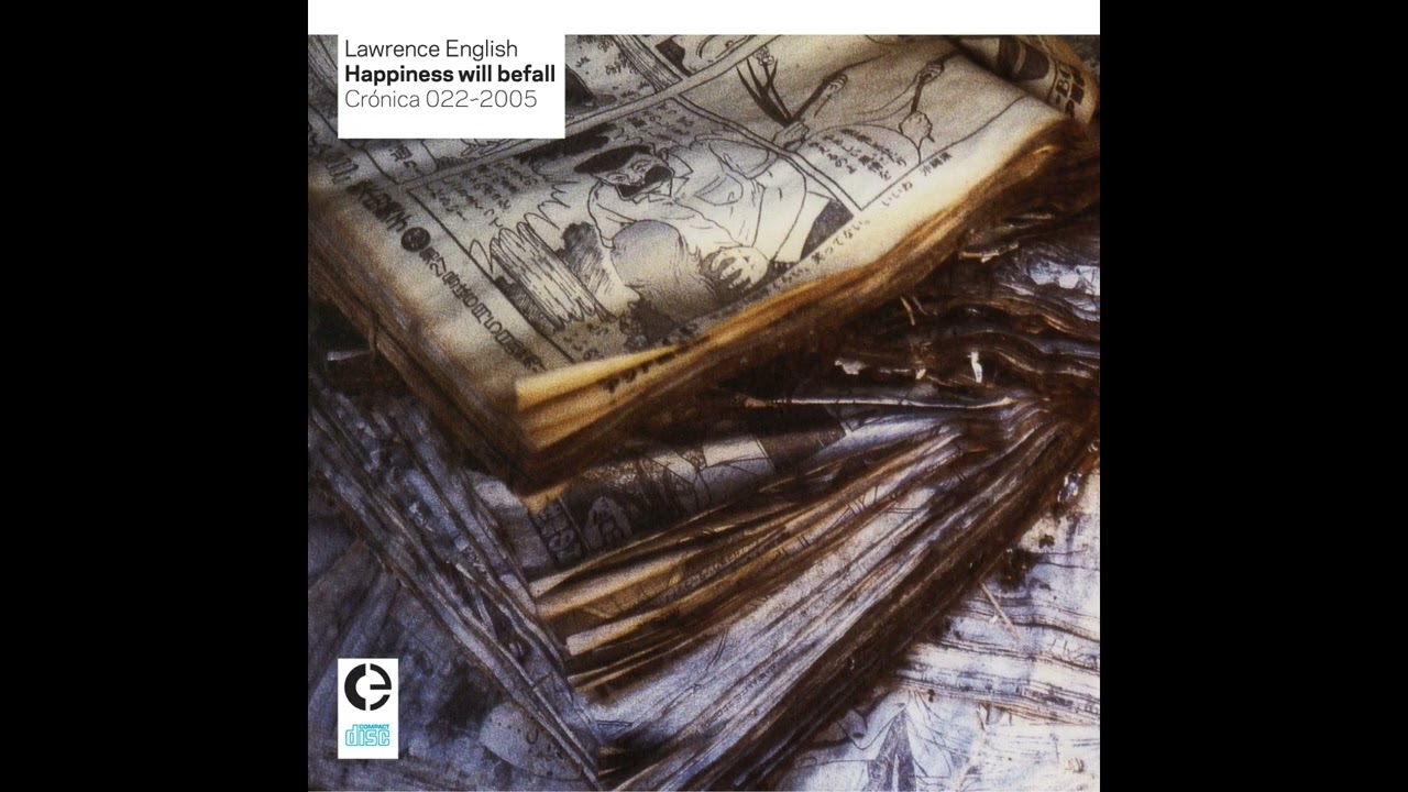 Lawrence English || Happiness Will Befall (2005) Full Album