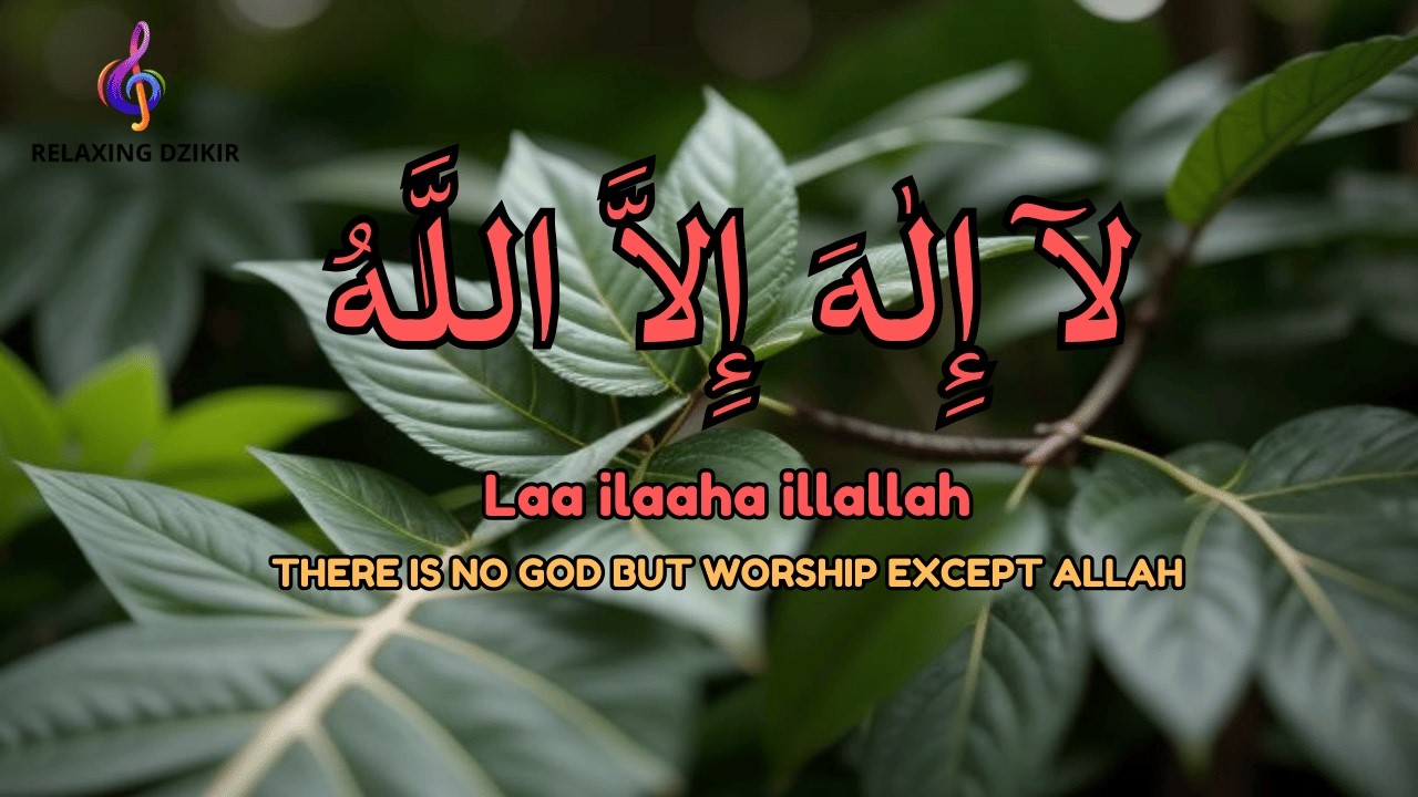 Daily Dzikir LAILAHAILLALLAH for Spiritual Relaxation