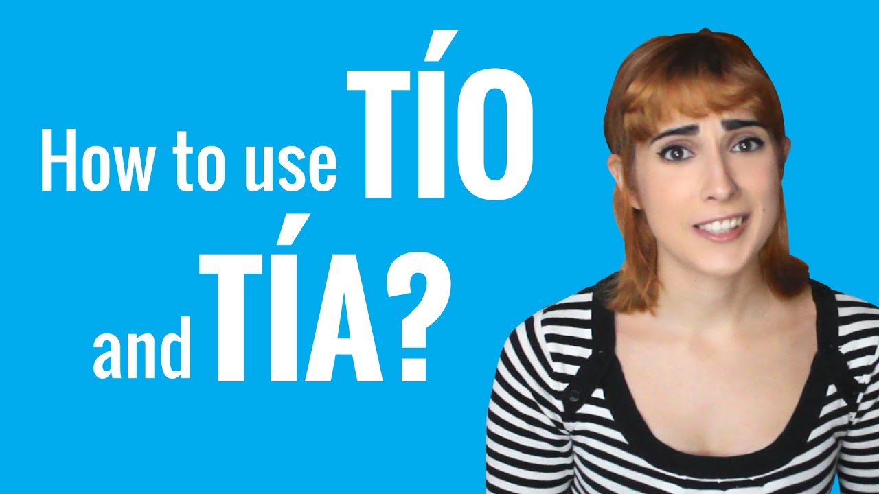 Ask a Spanish Teacher - How to use TÍO and TÍA?