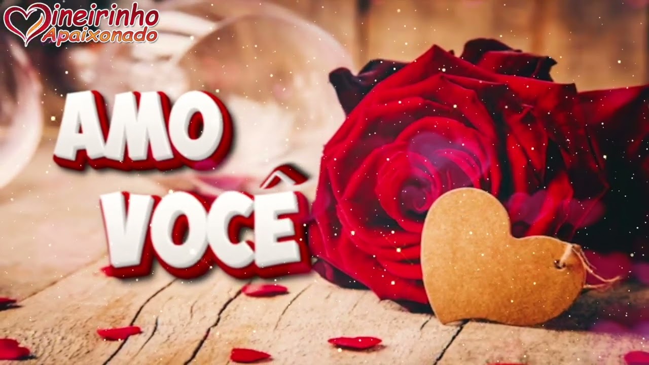 Minha Declaração de Amor Mais Linda É Você 💗 Eu Te Amo 💝