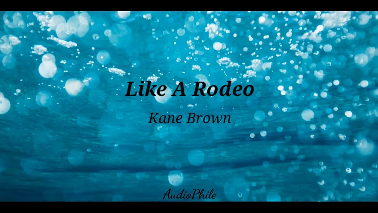 Kane Brown - Like A Rodeo | Lyrics
