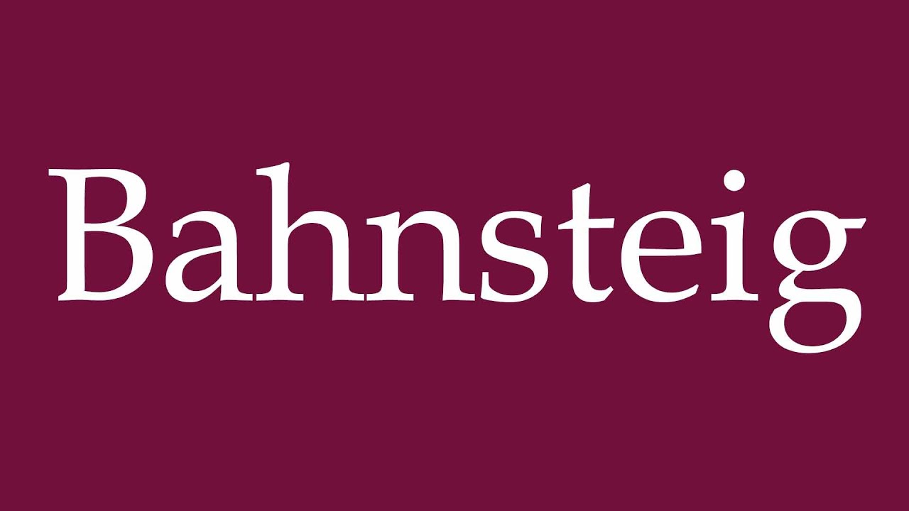 How to Pronounce ''Bahnsteig'' (Platform) Correctly in German