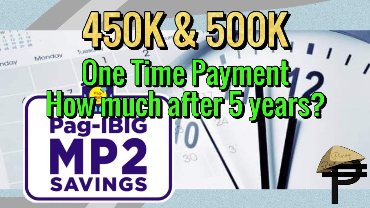 450K and 500K One Time Pag-Ibig MP2 Savings, How much after 5 years?