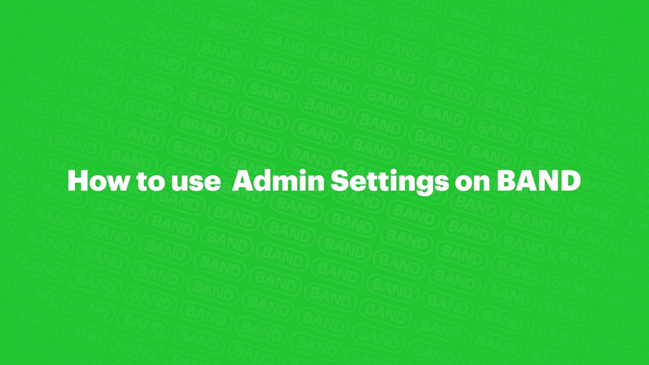 How to utilize Admin settings on BAND