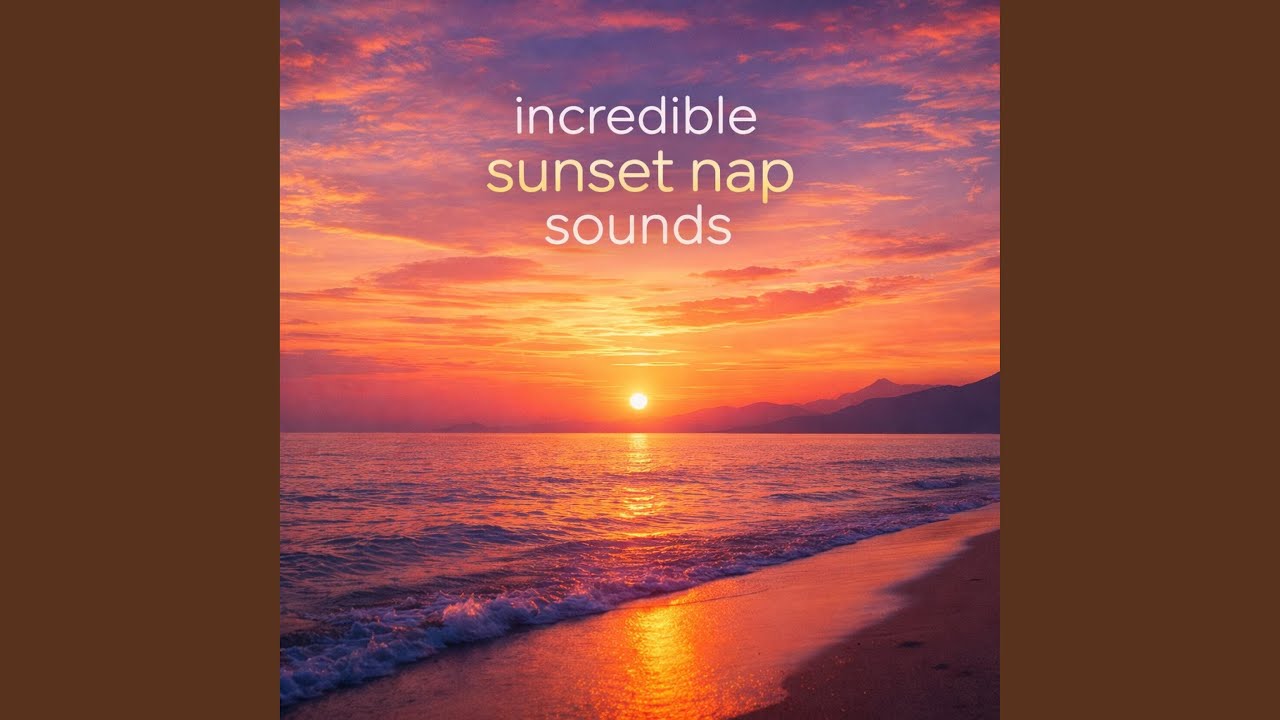 Incredible Sunset Nap Sounds