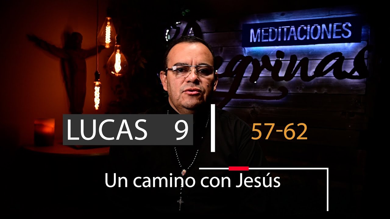 Un camino con Jesús - Lucas 9, 57-62