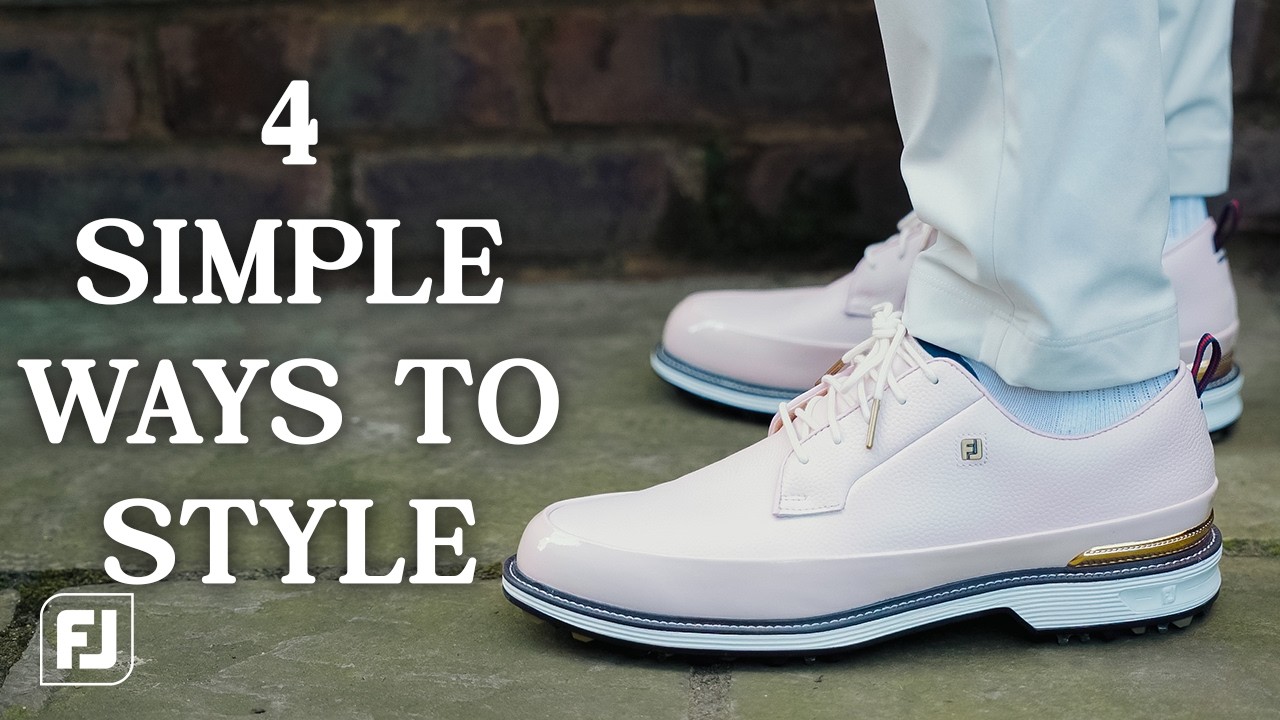 4 SIMPLE STYLE TIPS | FJ By Buscemi FootJoy Premiere Series Field LX