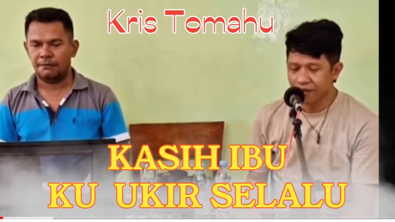 KRIS TOMAHU - KASIH IBU KU UKIR SELALU