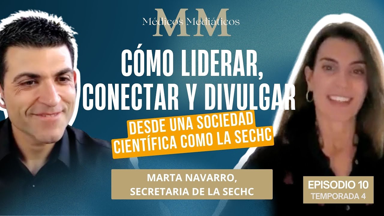 Marta Navarro, SECHC: Liderar y Divulgar desde una Sociedad Científica | MÉDICOS MEDIÁTICOS 10x04