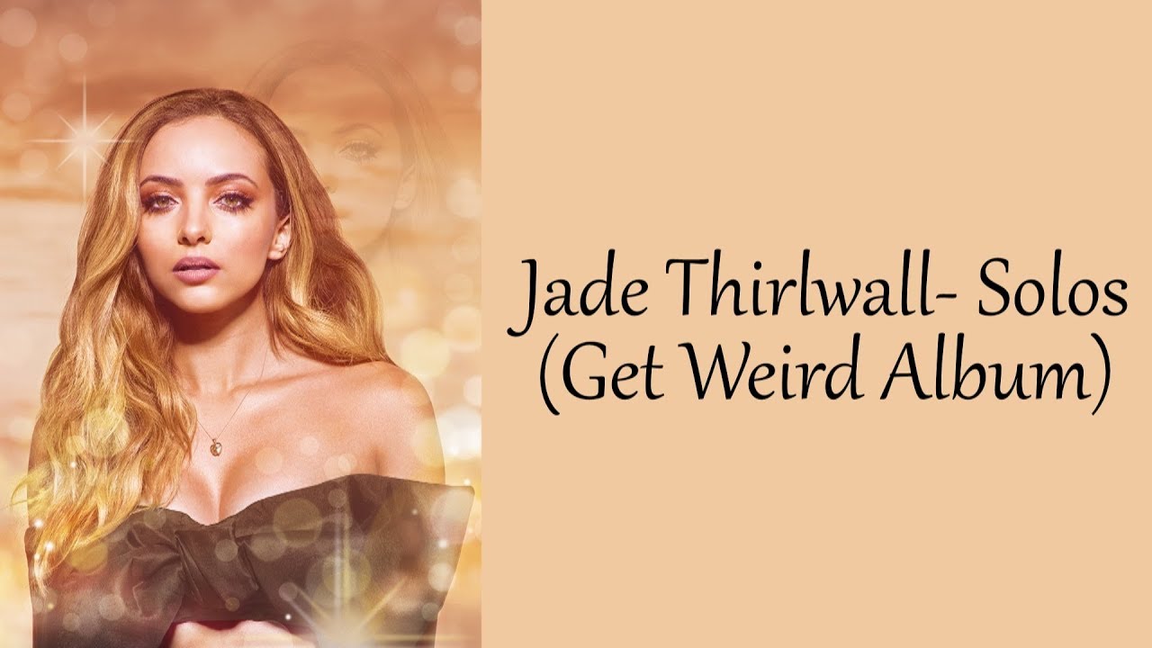 Jade Thirlwall - All Solos [+ Lyrics] (Get Weird Album)