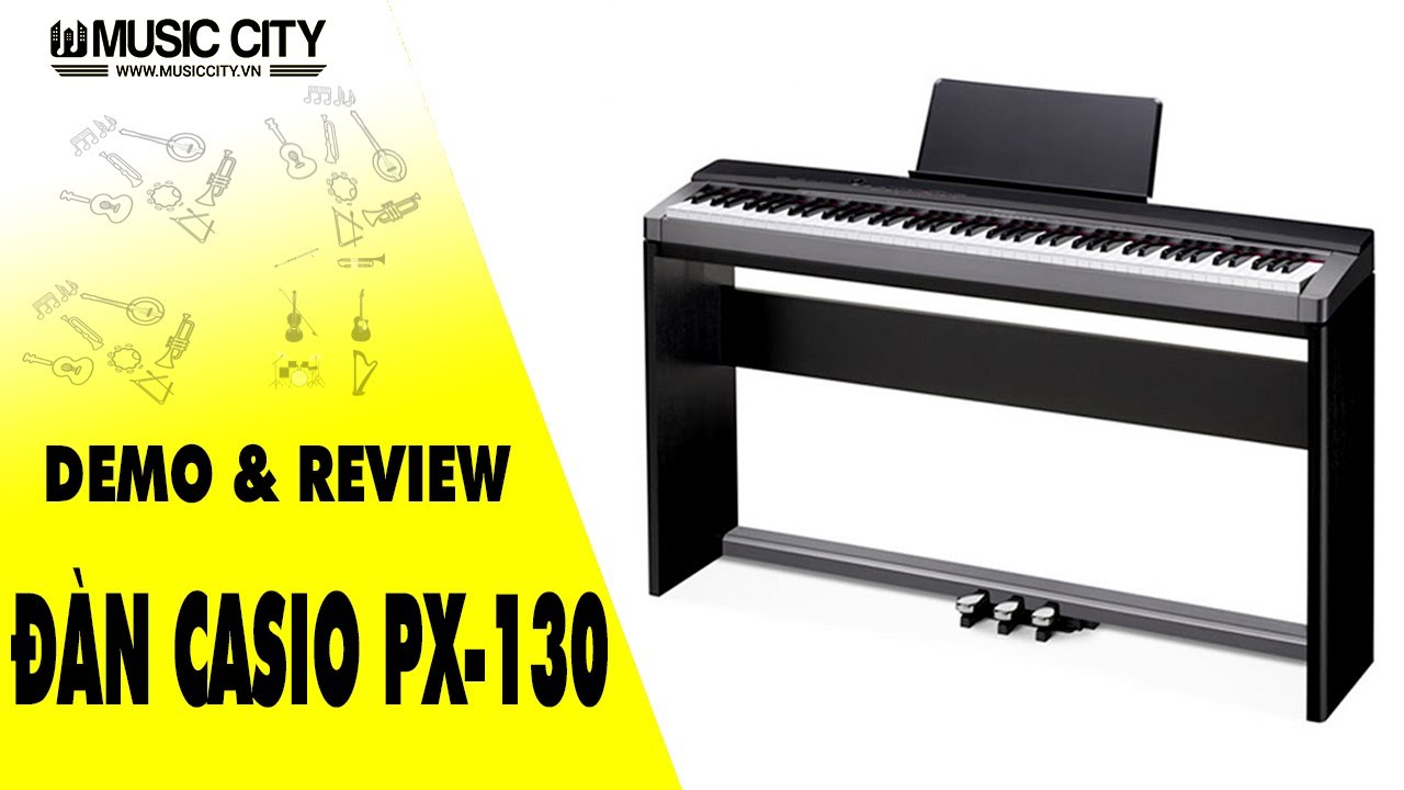 Demo Đ&agrave;n Piano Casio PX-130 - Music City