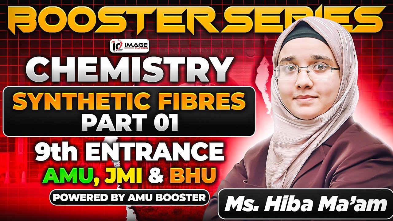 Synthetic Fibres | Chemistry | Last Year PYQs | 9th Entrance | By Hiba Ma'am | Booster Series