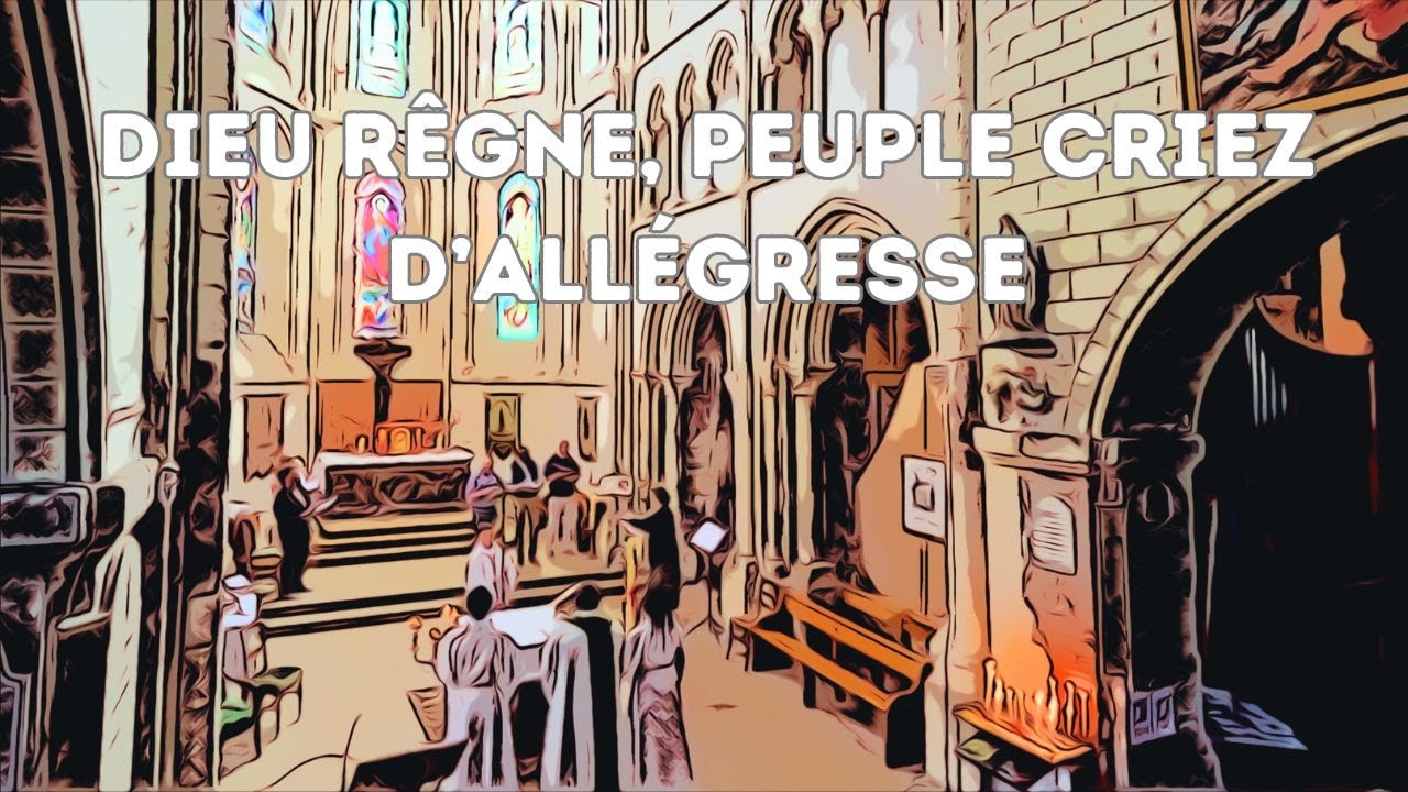 Dieu règne, peuples criez d'allégresse, Alléluia