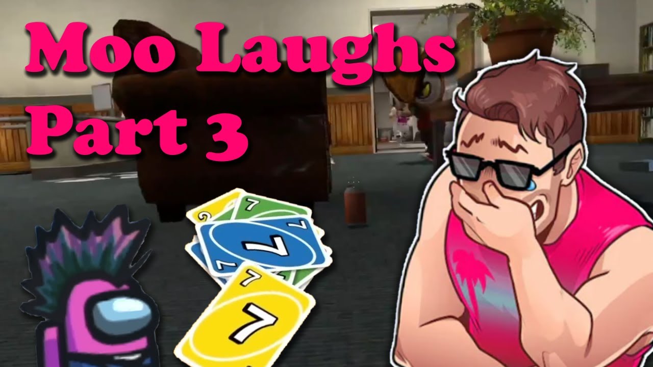 Moo Laugh Compilation...Part 3