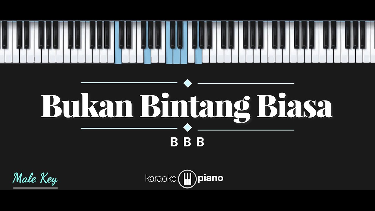 Bukan Bintang Biasa - BBB (KARAOKE PIANO - MALE KEY)