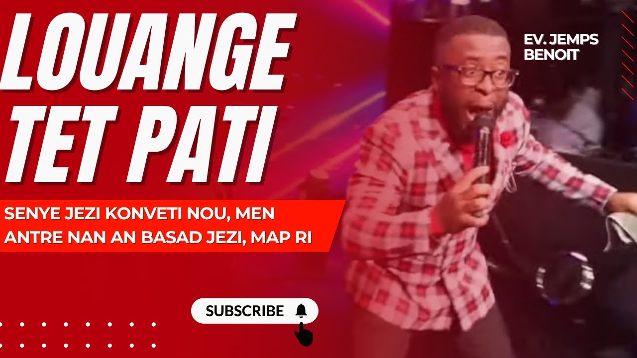 Louange Tet Pati - Senye Jezi Konveti Nou, Mwen Rantre Nan Anbasad Jezi, Map Ri | Ev. Jemps Benoit