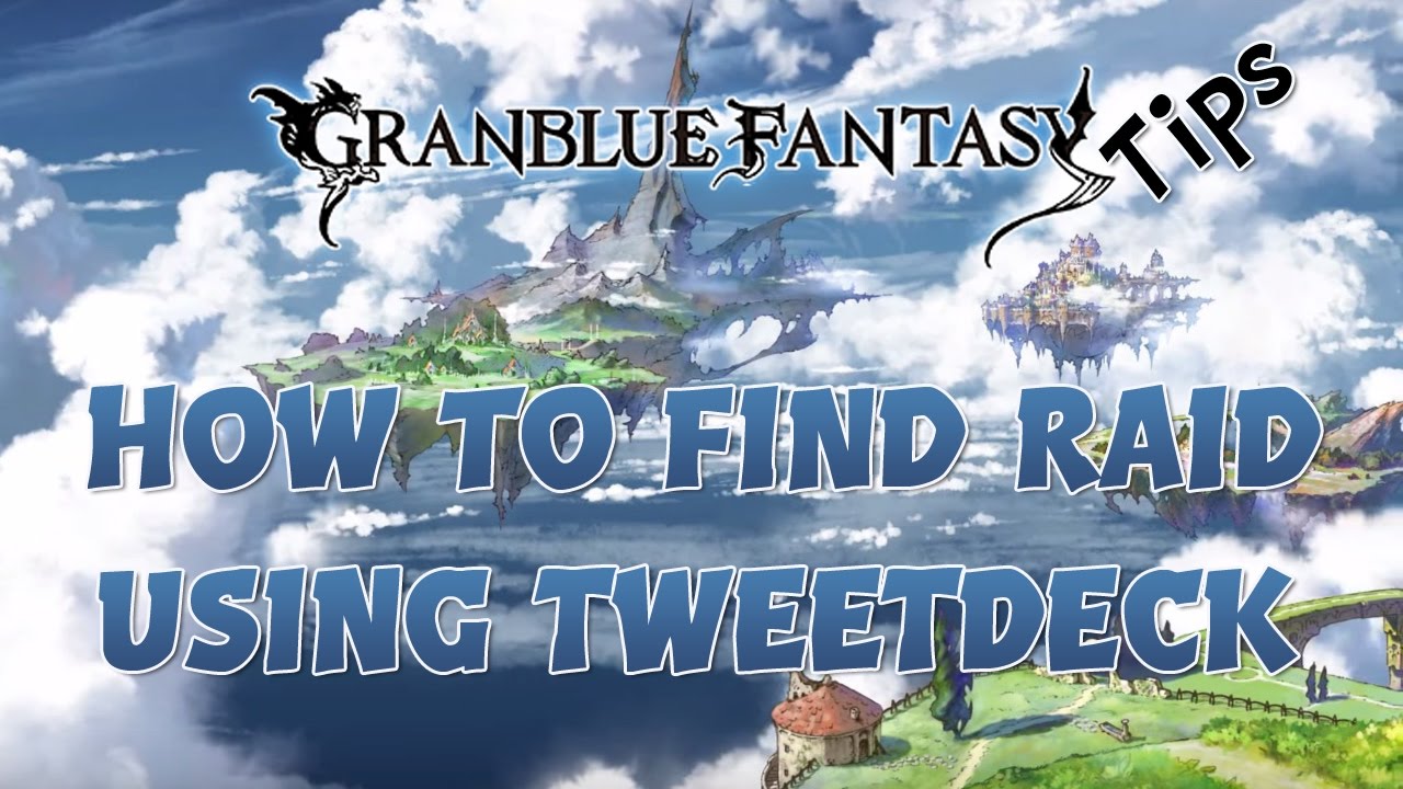 How to Find Raid ID using Tweetdeck | Granblue Fantasy Tips
