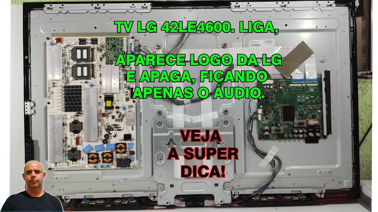 Tv lg 42le4600 liga, aparece o logo LG e apaga, fica apenas o áudio