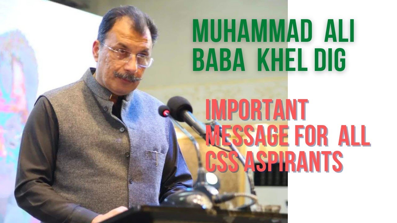 Impressive message Muhammad Ali Baba Khel DIG Pakistan Civil service Officers  NOA Faculty Member
