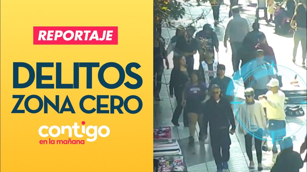 REPORTAJE | ASÍ OPERAN MAFIAS: Delitos en la zona cero de Santiago | Contigo en la Mañana