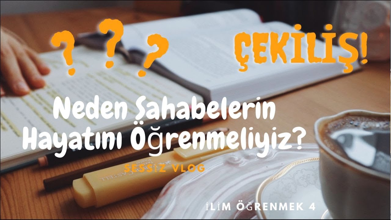 Sahabelerin Hayatını Öğrenmeye Ne Dersin? /İlim Öğrenmek 4 / ÇEKİLİŞ // sessiz vlog