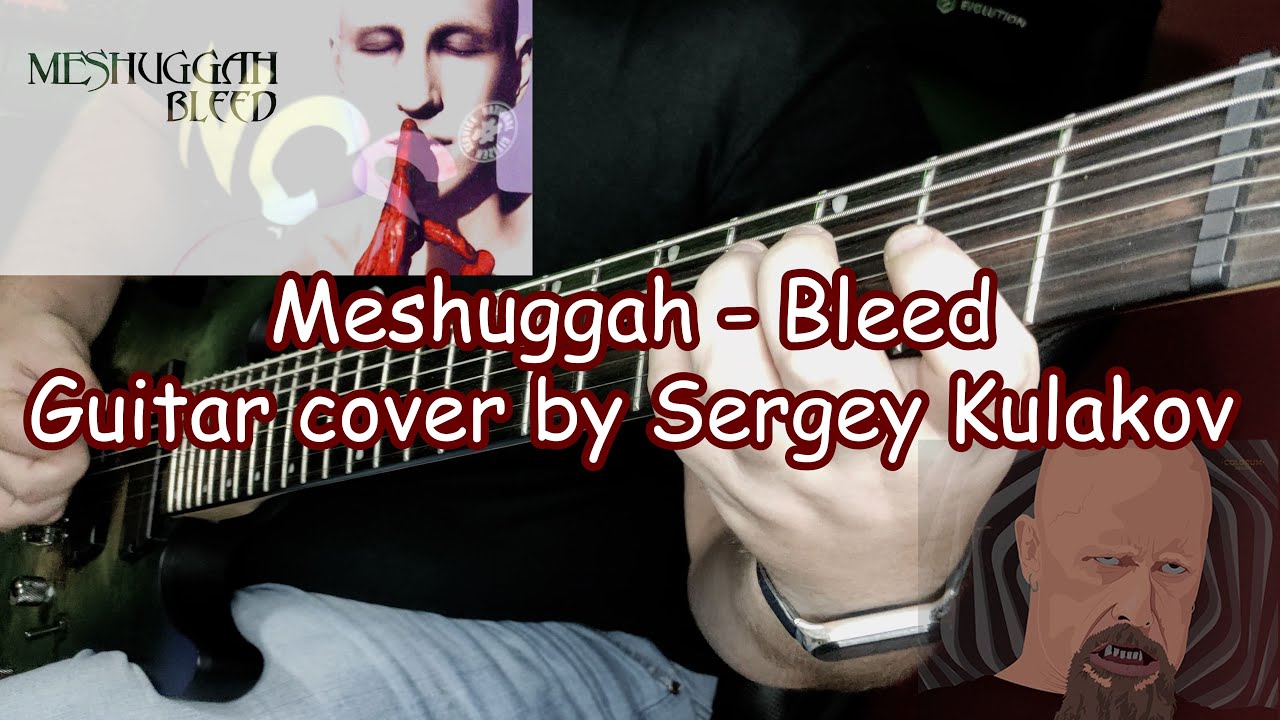 Meshuggah - Bleed (guitar cover by Sergey Kulakov)