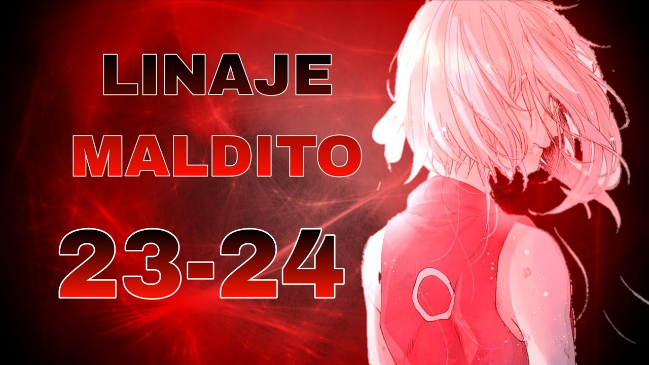 linaje maldito capítulos 23 y 24 |Final|
