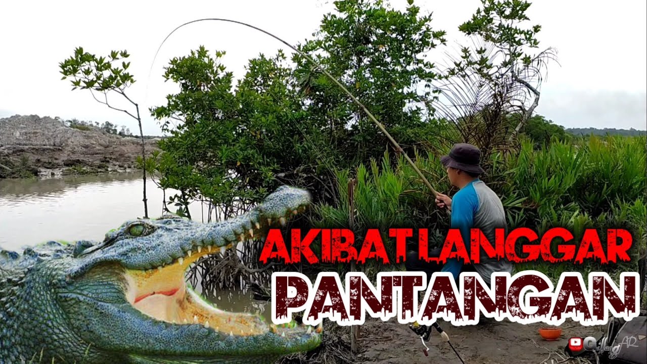 MELANGGAR PANTANGAN SUNGAI SAAT MEMANCING UDANG GALAH
