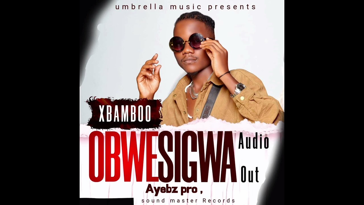 Obwesigwa by xbamboo official audio out,(new Ugandan music )