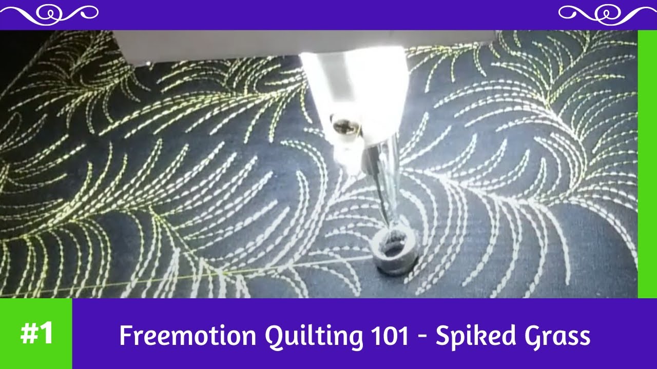 Freemotion Quilting 101 #1 Spiked Grass
