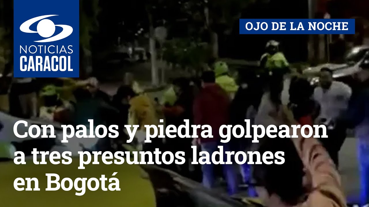 Con palos y piedra golpearon a tres presuntos ladrones en Bogot&aacute;