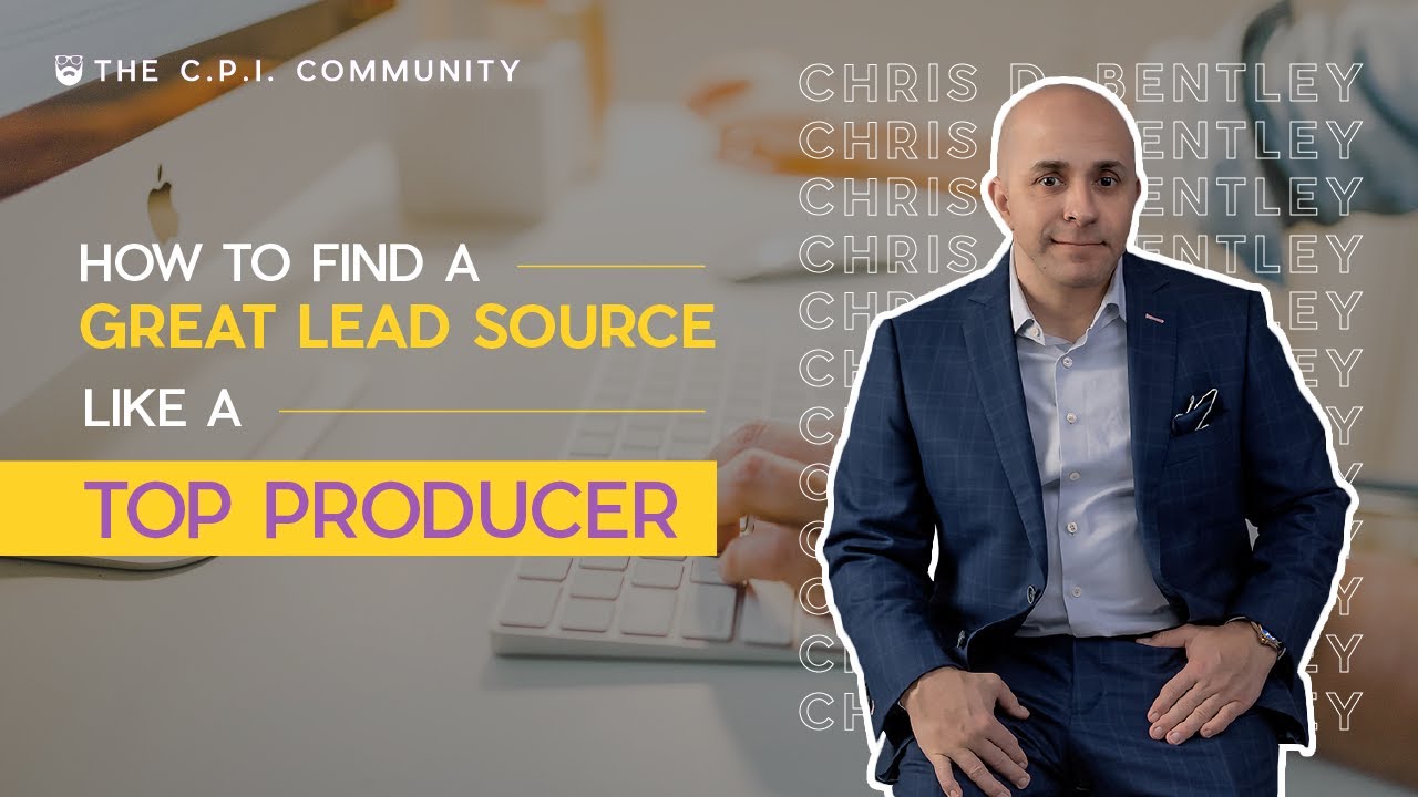 How To Find A Great Lead Source Like A Top Producer — Chris D. Bentley