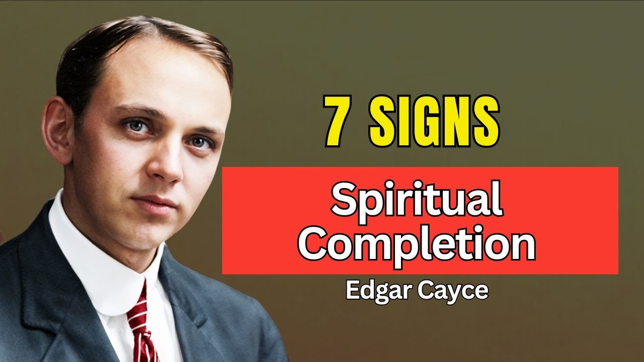 If You See These 7 Signs, You Are Nearing Spiritual Completion | Edgar Cayce