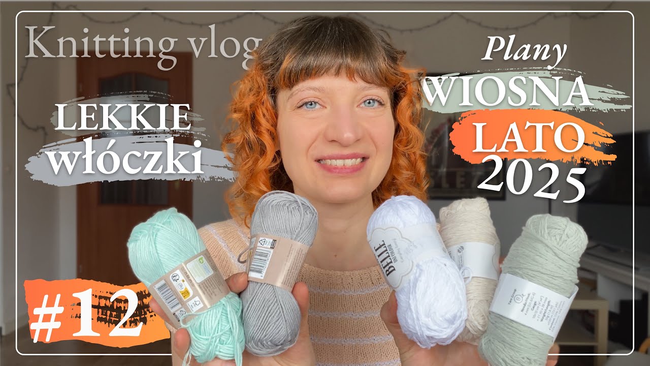 Knitting vlog 12, pamiętnik dziergany, o lekkich włóczkach i planach na wiosnę/lato 2025