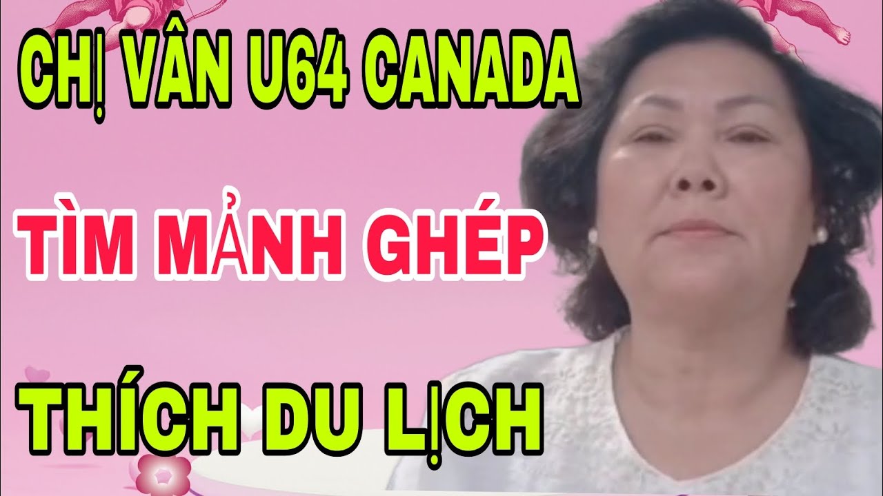 NGUYỄN THANH VÂN U64 CANADA TÌM MẢNH GHÉP THÍCH DU LỊCH #604
