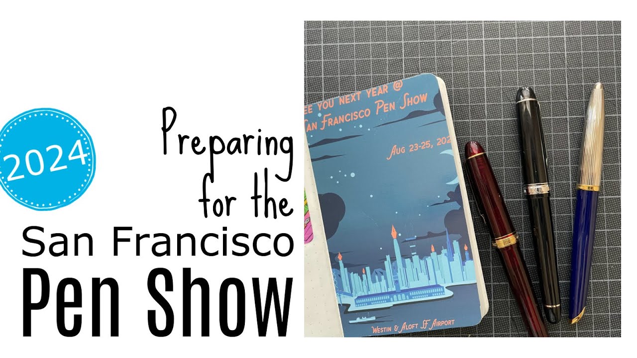 San Francisco Pen Show 2024 - Prep and no plans, really!