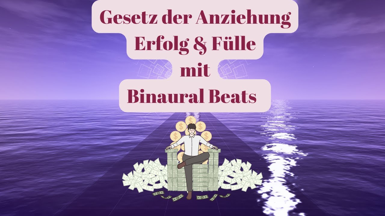 Gesetz der Anziehung f&uuml;r Erfolg, F&uuml;lle & pers&ouml;nliche Motivation I Binaural Beats I Motivationsmusik