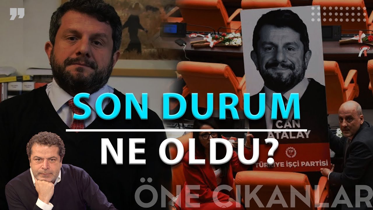 CAN ATALAY DAVASINDA SON DURUM NE OLDU?