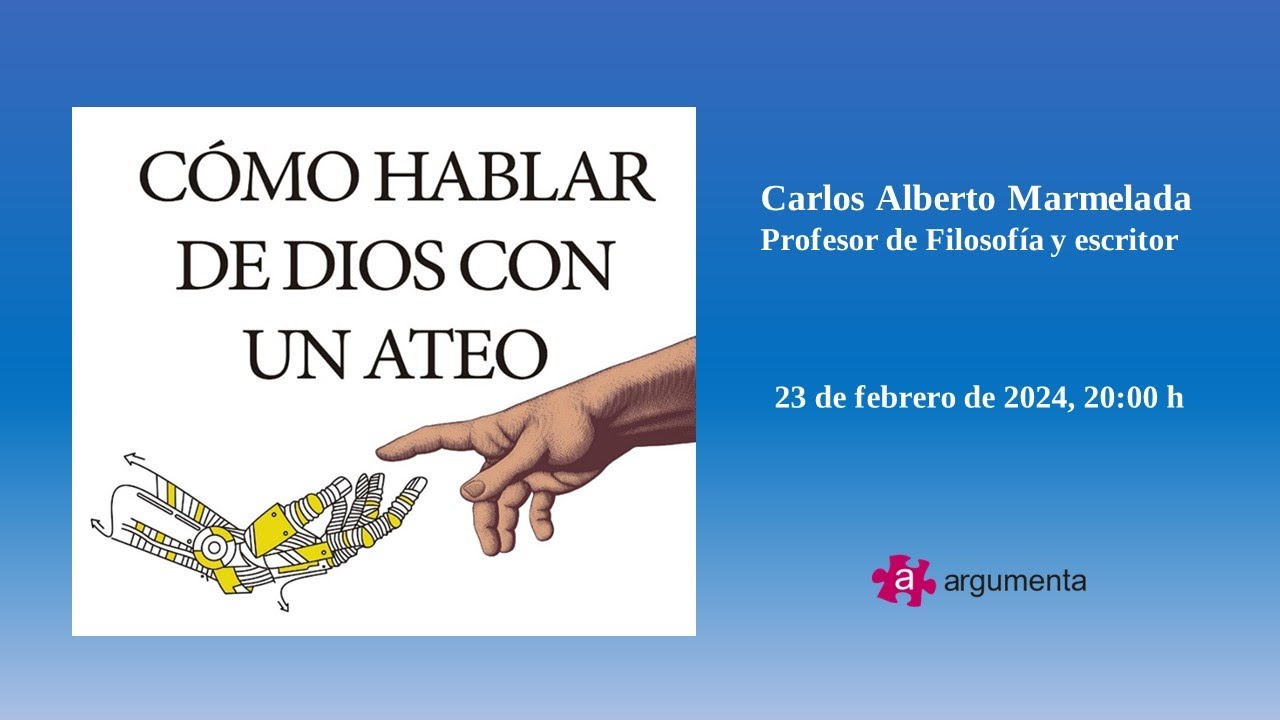Como hablar de Dios con un ateo.  Carlos Alberto Marmelada.