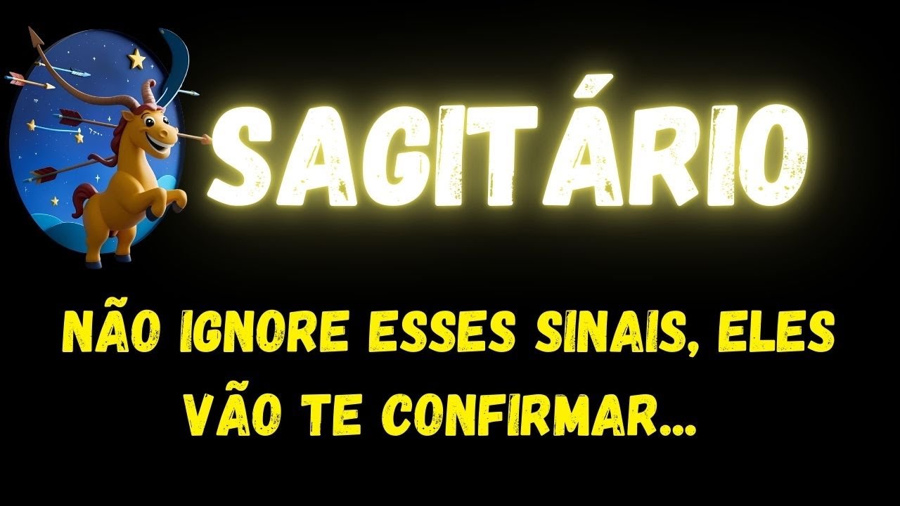 ♐️SAGITÁRIO🤔 NÃO IGNORE ESSES SINAIS, ELES VÃO TE CONFIRMAR...
