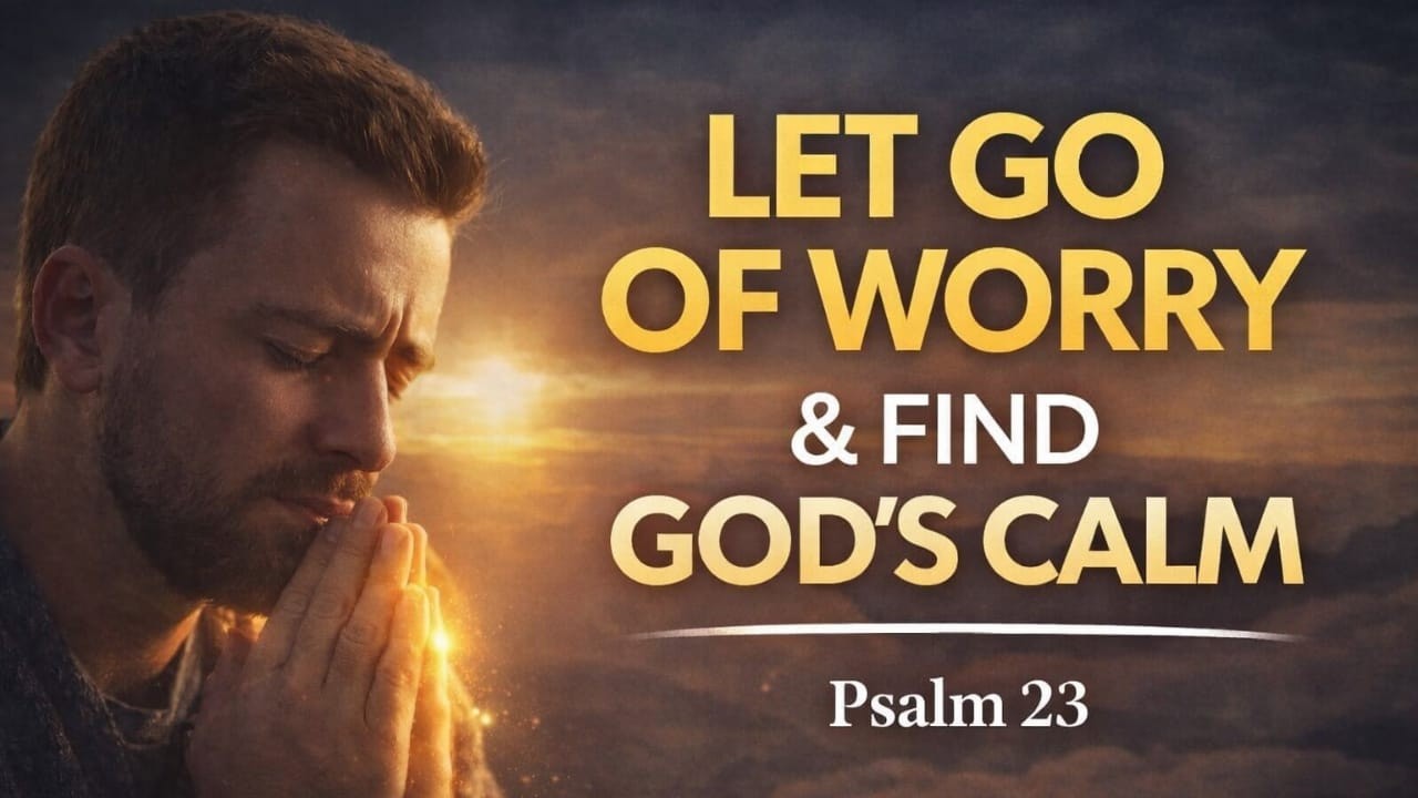 Psalm 23 for Anxiety, Stress, and Heavy Hearts