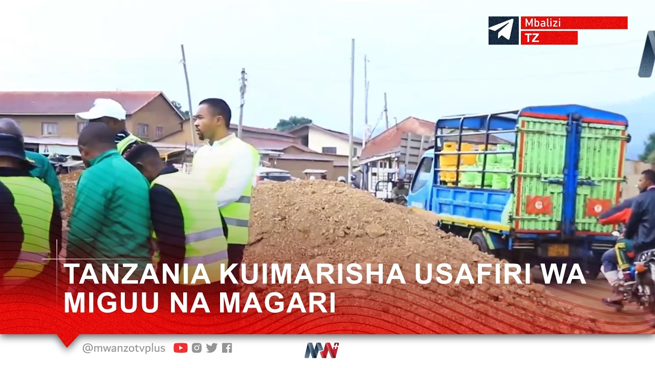 TANZANIA YAPIGA HATUA YA KUIMARISHA USAFIRI WA MIGUU NA MAGARI