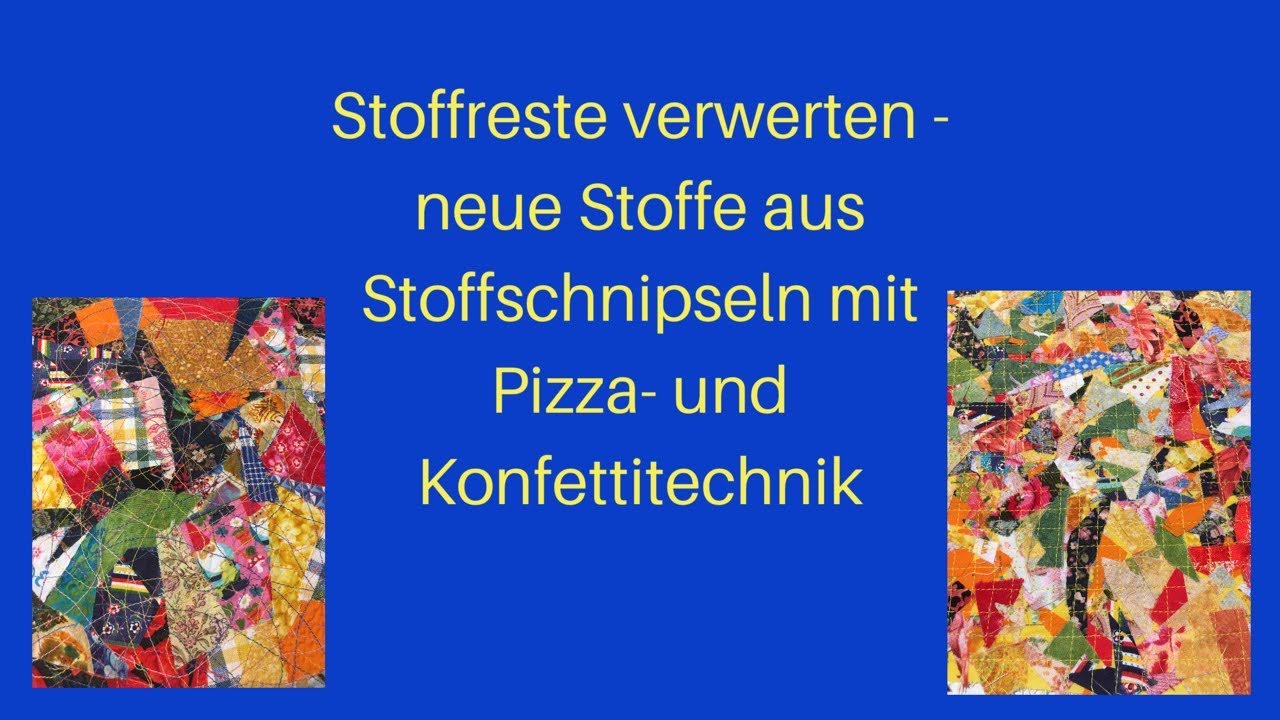 Stoffreste verwerten - neue Stoffe aus Stoffschnipseln mit Pizza- und Konfettitechnik