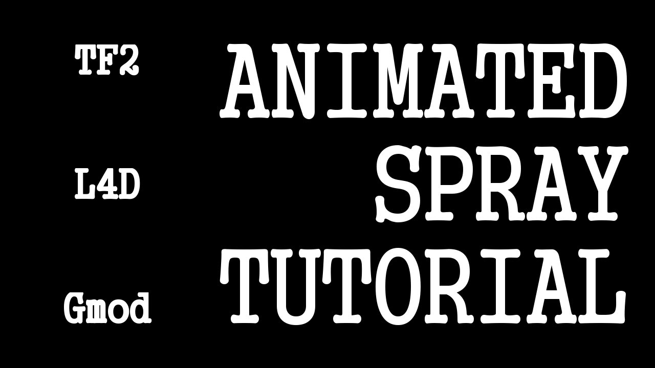 (GIF) ANIMATED SPRAY TUTORIAL (L4D, TF2, Gmod, etc)
