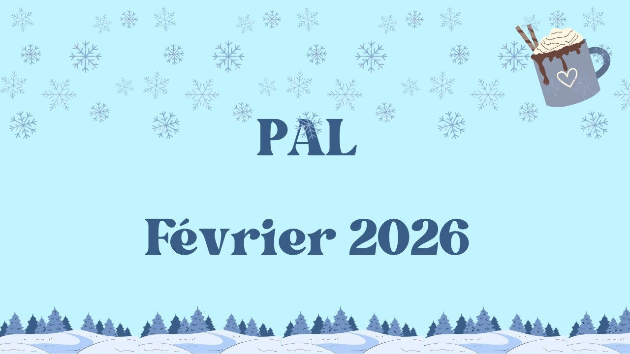 {#PAL} Février 2026 🎉📘❄️