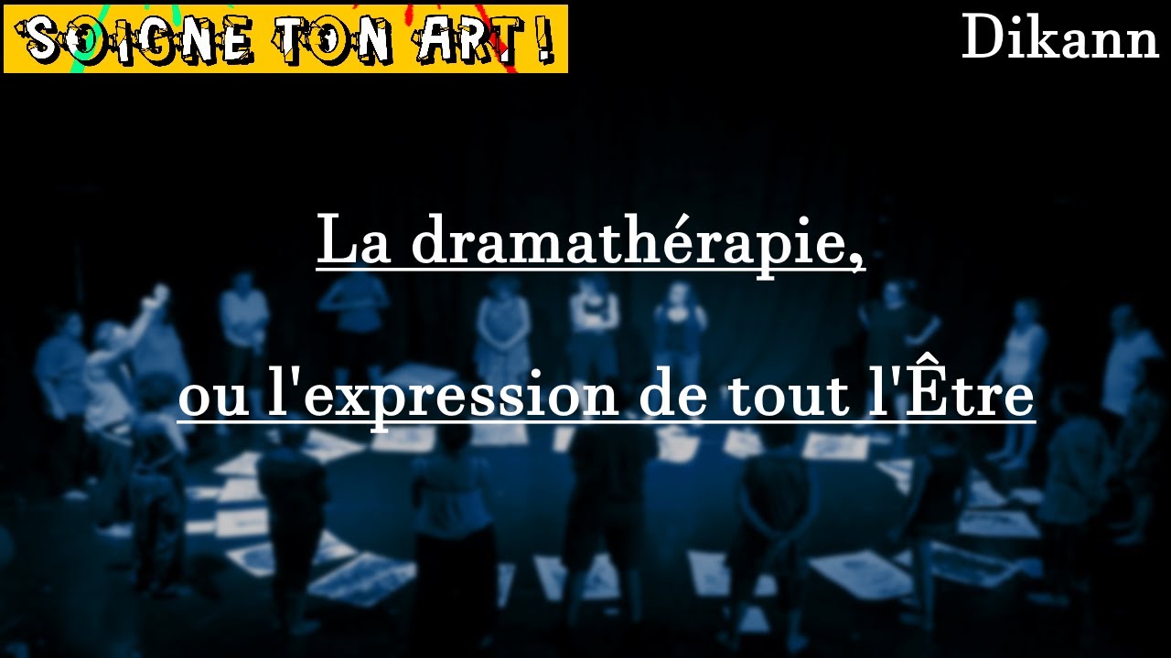 La DRAMATHÉRAPIE, ou l'EXPRESSION de TOUT L'ÊTRE