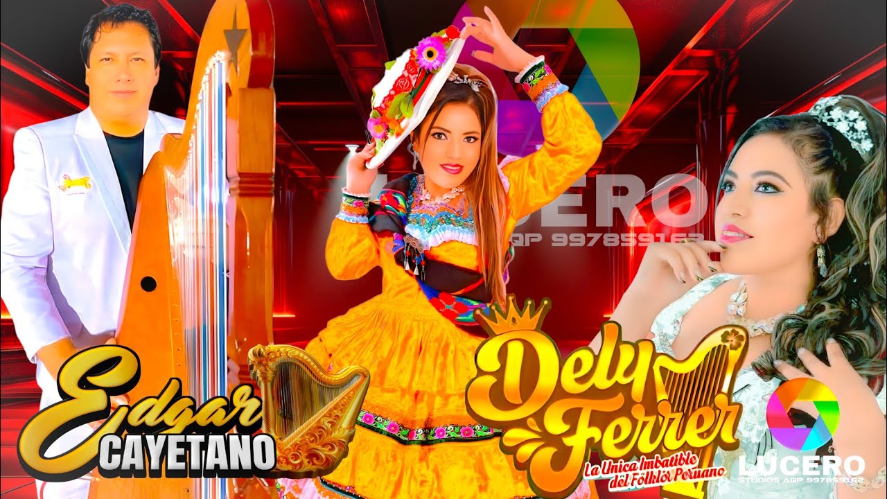 EDGAR CAYETANO & DELY FERRER la &uacute;nica imparable del folklore peruano 